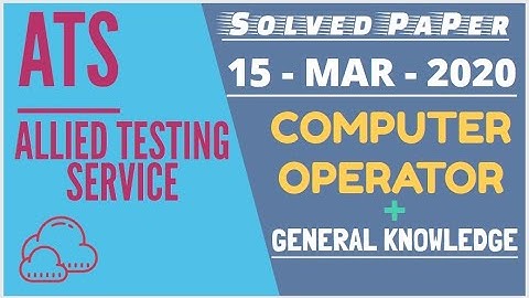 ATS - Computer Operator: (15-March-2020), Allied Testing Service, Solved Paper, ats past papers.