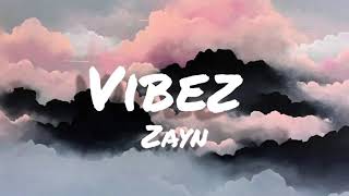 ZAYN - Vibez (Lyrics)