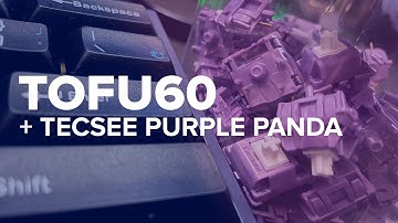 Tofu60 - Tecsee Purple Panda Tactile - Sound Test