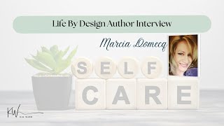 Life By Design Author Interview Marcia Domecq