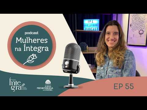 Mulheres na Íntegra 55 - When pain leads us to the sufficiency of Christ (Graziela Caratti)