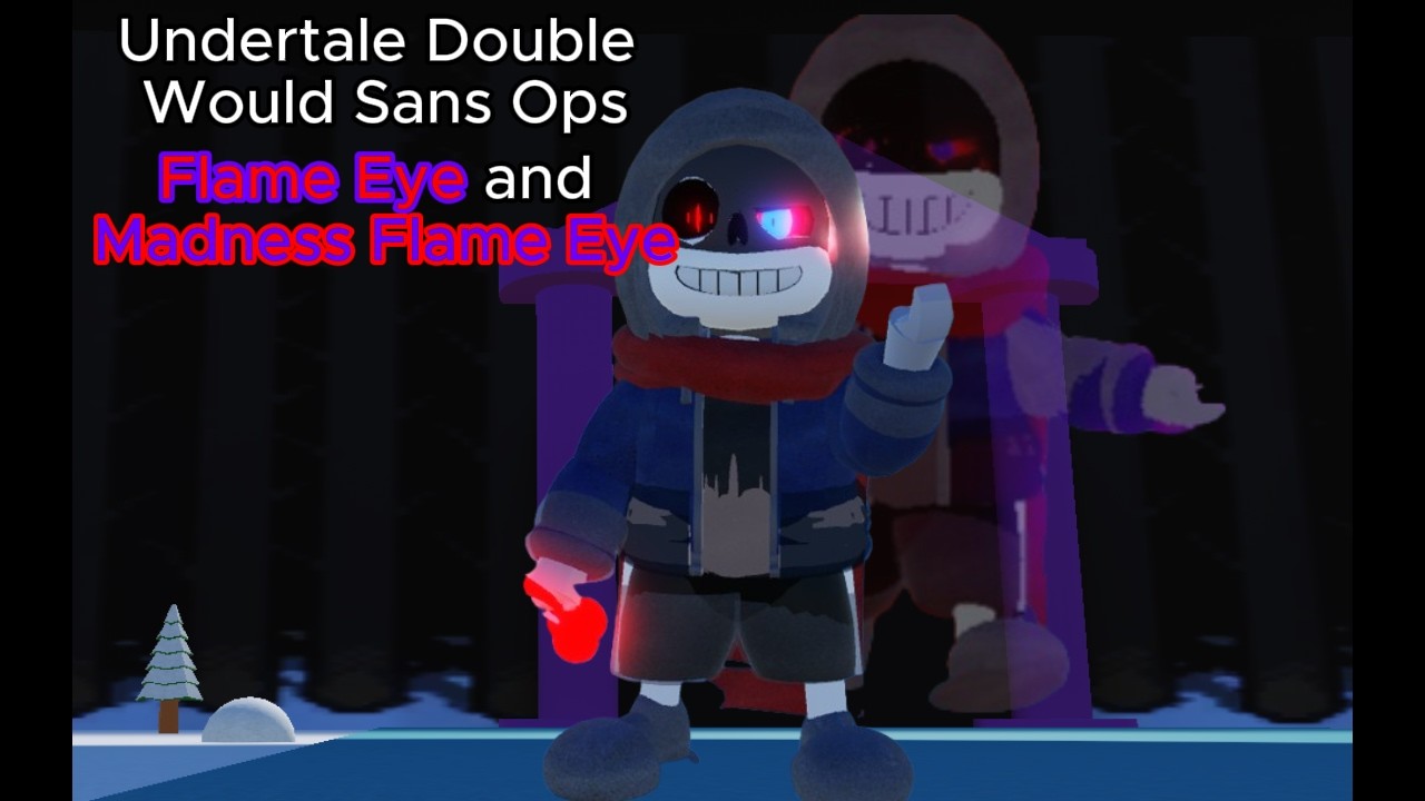 Flame Eye and His MADNESS (Solo)- Double Would Sans Ops