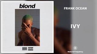 Frank Ocean - Ivy (432Hz)