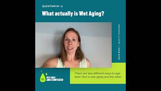 What is Wet Aging Actually?