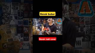 BESOK BUBAR - BESOK MATI COVER #guitarcover #grunge #BESOKBUBAR #grungerock