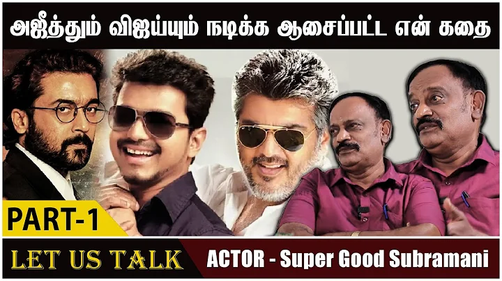 LET US TALK - ACTOR,DIRECTOR SUPERGOOD SUBRAMANI- ...