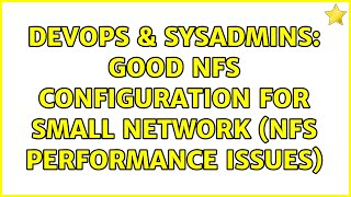 Celebrity DevOps & SysAdmins: Good NFS configuration for Small Network (NFS Performance Issues) Wealth