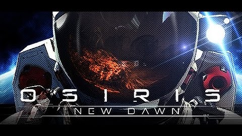 Osiris New Dawn! Part 1 - Back to Youtube!