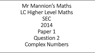 SEC 2014 Leaving Cert Higher Level Maths Paper 1 Question 2 Complex Numbers