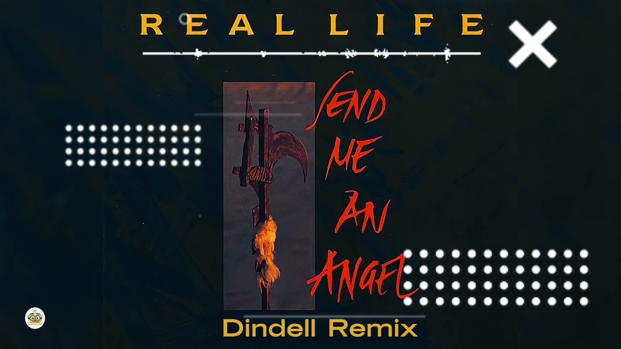 Real Life - Send Me An Angel (Dindell Remix)