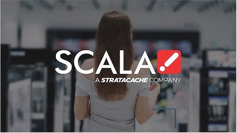 Scala：最新のデジタルサイネージとマーケティングテクノロジー