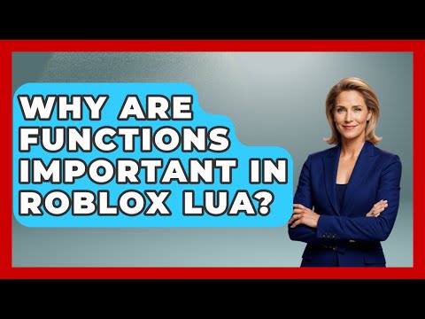 Why Are Functions Important In Roblox Lua? - Open World Tycoons