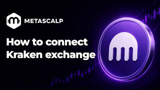 How to Connect Kraken to MetaScalp | Spot & Futures API Setup