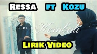 BERTEMU KEMBALI - RESSA FEAT KOZU Lirik Video (Dipopulerkan Melly Goeslaw & Nike Ardilla)￼