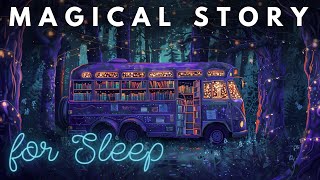 A Magical Story For Sleep - The Magical Mobile Bookshop - A Peaceful Sleepy Story