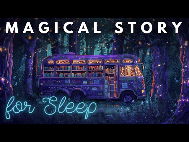 A Magical Story for Sleep - The Magical Mobile Bookshop - A Peaceful Sleepy Story class=