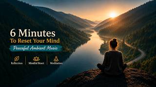6-Minute Reset ⏱ Calm Music for Meditation | Peaceful Ambient Piano