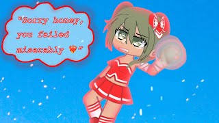Sorry Honey, You Failed Miserably Gacha Club