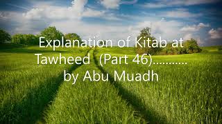Explanation of Kitab at Tawheed  - (Part 46)........... by Abu Muadh