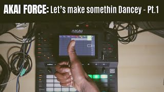 Akai Force: Let's make something Dancey - Pt1