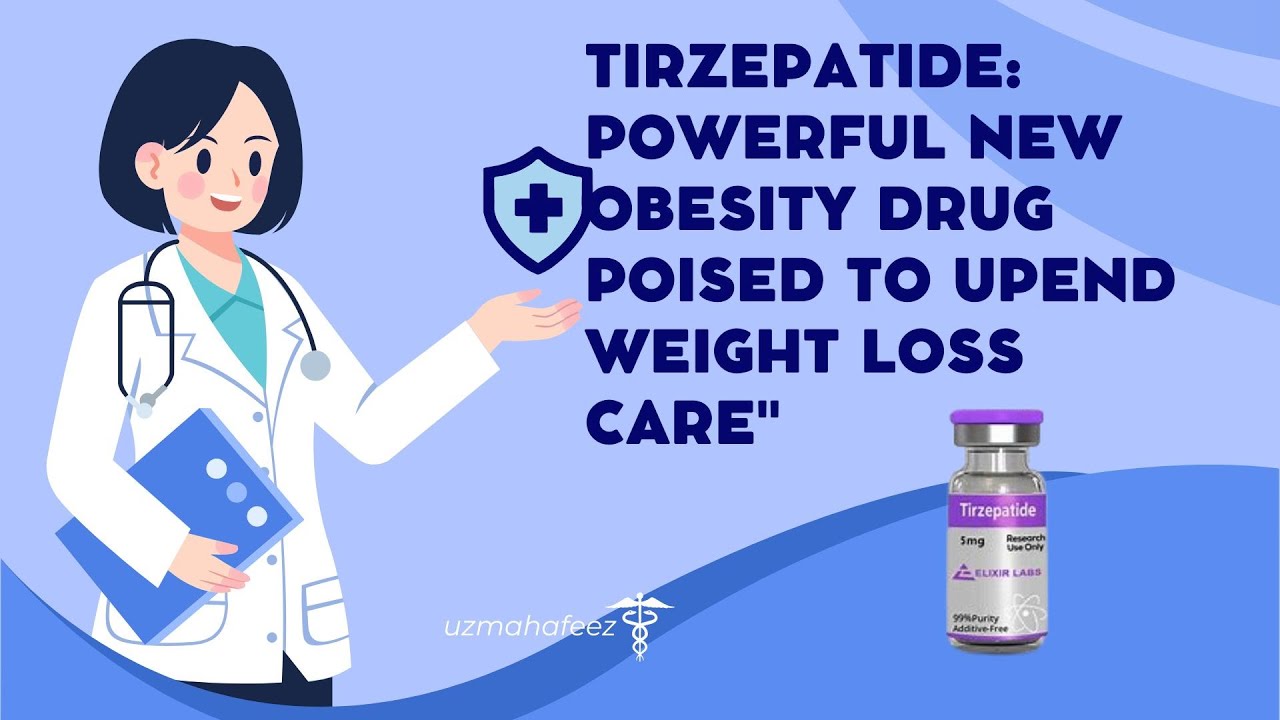 "Tirzepatide Powerful New Obesity Drug Poised to Upend Weight Loss