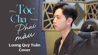 Tóc Cha Phai Màu - Thái Học x Long Họ Huỳnh | Lương Quý Tuấn (cover) - cha ơi giờ con mới thấu...