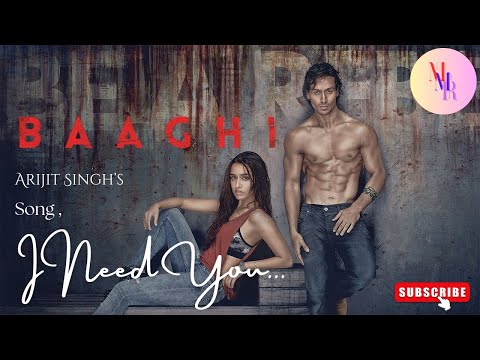 I Need You | AudioT | BAAGHI | Tiger, Shraddha | Arijit Singh, Meet Bros, Roach Killa, Khushboo.✓✓✓✓