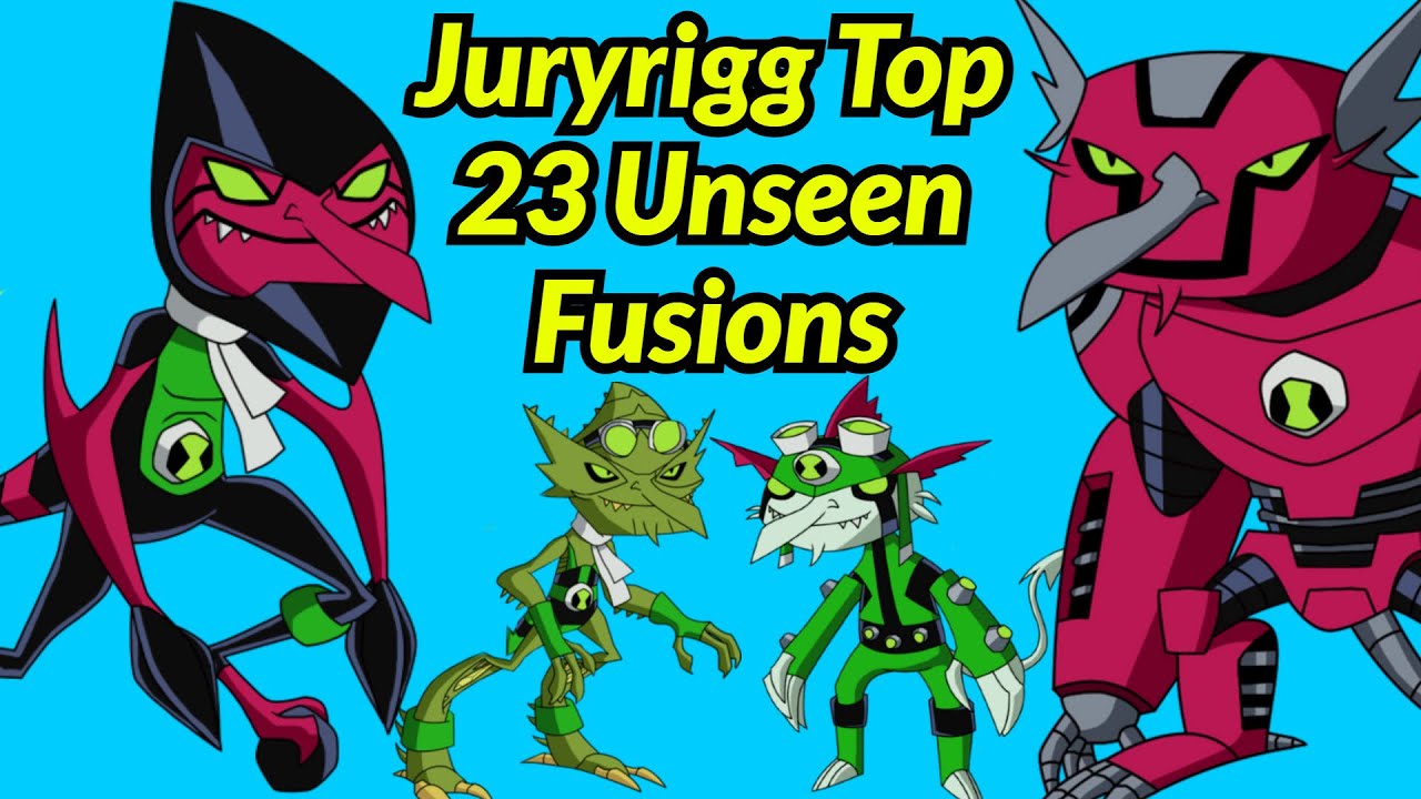 Ben 10: Juryrigg Top 23 Unseen Fusions || Juryrig Top Unseen Fusions || -  Youtube