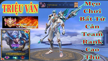 Triệu Vân đi rừng muốn xanh bất tử cân team không khó. Vân Ca cùng đồng bọn hủy diệt Team bạn 16-1