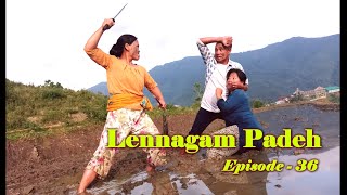 Lennagam Padeh Episode - 36 || Sponsored by Haominlal Chongloi & Family