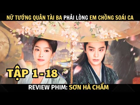 Review Phim Sơn Hà Chẩm | Tập 1 - 18 | Đinh Vũ Hề + Tống Thiến | Tóm Tắt Phim Trung Cổ Trang