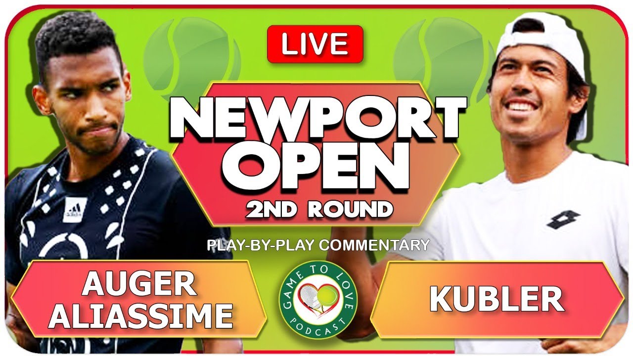 AUGER-ALIASSIME vs KUBLER ATP Newport Open 2022 LIVE Tennis Play-By-Play GTL Stream