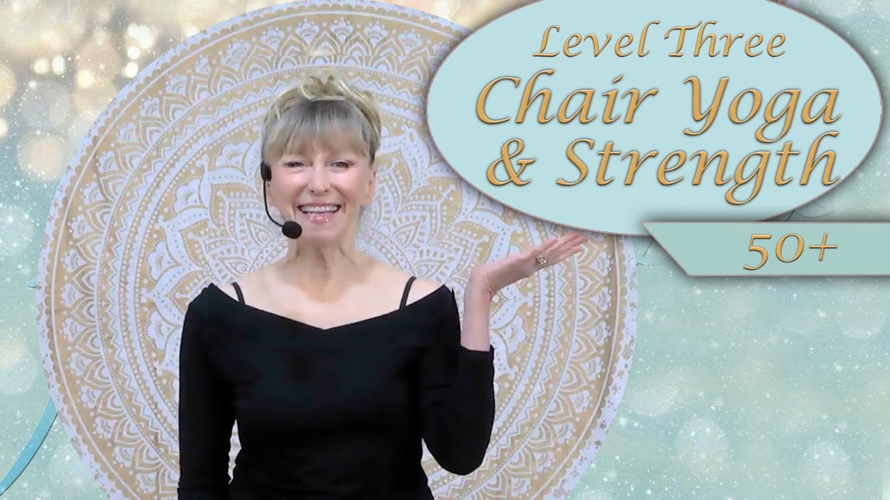 Level 3 Chair Yoga and Strength for Strength, Mobility, Balance 50+