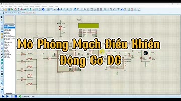 MÔ PHỎNG MẠCH ĐIỀU KHIỂN ĐỘNG CƠ DC