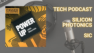Electronics Podcast: Energy-Efficient Innovations: Silicon Photonics and SiC | PowerUP with Maurizio