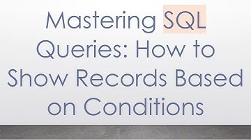 Mastering SQL Queries: How to Show Records Based on Conditions