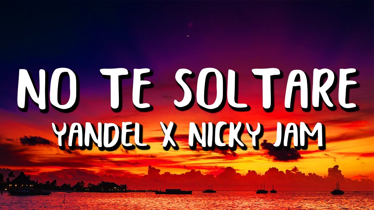 Yandel x Nicky Jam No Te Soltaré (Letra/Lyrics) YouTube