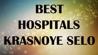 Hospitals In Krasnoye Selo, Russia