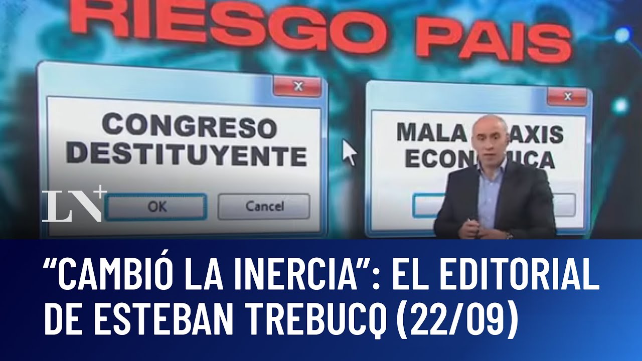 Cambió la inercia: el editorial de Esteban Trebucq (22/09/25)