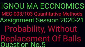 Probability Without Replacement Of Balls#MEC-003/103#Assignment 20-21#IGNOU MA ECONOMICS First Year#