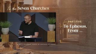 To Ephesus, From … (Revelation 2:1) // To the Seven Churches 05 (Nathan Johnson)