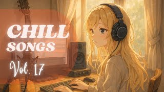 Chill Songs Vol.17 | Perfect Vibes for Unwinding After a Long Day