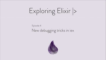 Episode 4: New Debugging Tricks in iex