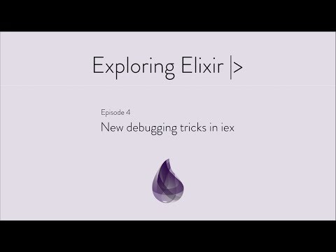 Episode 4: New Debugging Tricks in iex