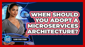 When Should You Adopt A Microservices Architecture?