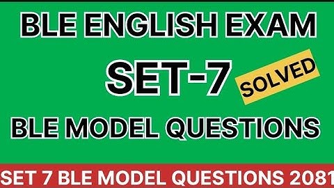 BLE ENGLISH SET 7 2081 | SET 7 BLE Model Questions 2081 | Class 8 BLE English Set 7 2081 |