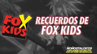 Fox Kids | Ñoñostalgicos #116
