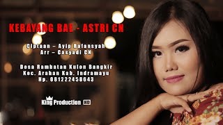 Kebayang Bae - Astri CN -  Video Clip Asli