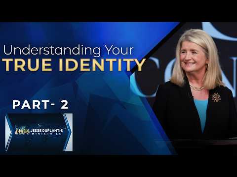 Understanding Your True Identity, Part 2 | Cathy Duplantis