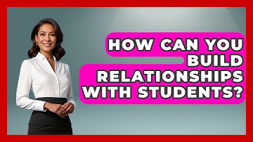 How Can You Build Relationships With Students? - Special Education Learning